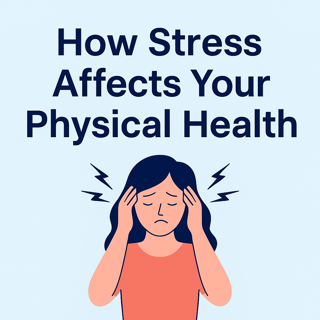 How Stress Affects Your Physical Health | Signs, Symptoms & Relief Tips